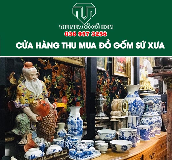 Cửa hàng thu mua đồ gốm sứ xưa cổ của chúng tôi 
